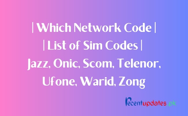 which network code list of sim codes jazz, onic, scom, telenor, ufone, warid, zong